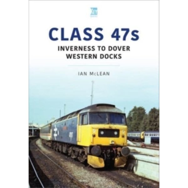 Class 47s: Inverness to Dover Western Docks, 1985-86 (häftad, eng)