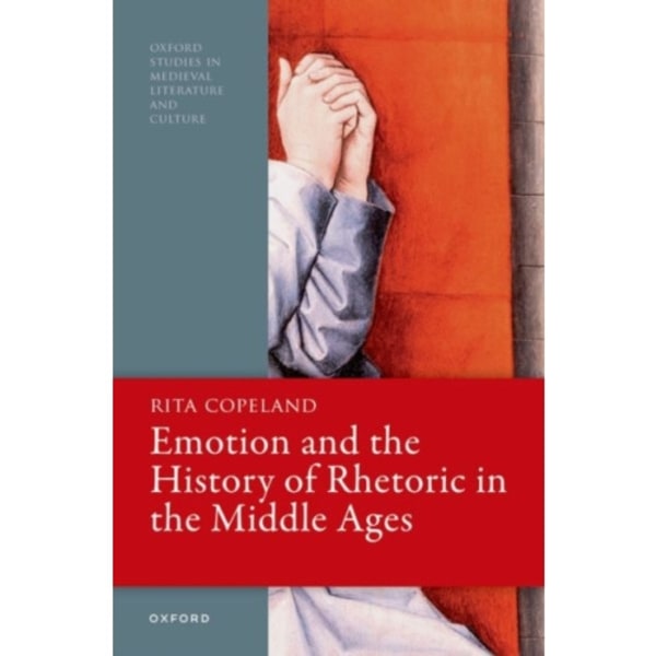 Emotion and the History of Rhetoric in the Middle Ages (häftad, eng)