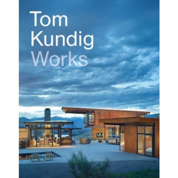 Tom Kundig: Works (inbunden, eng)