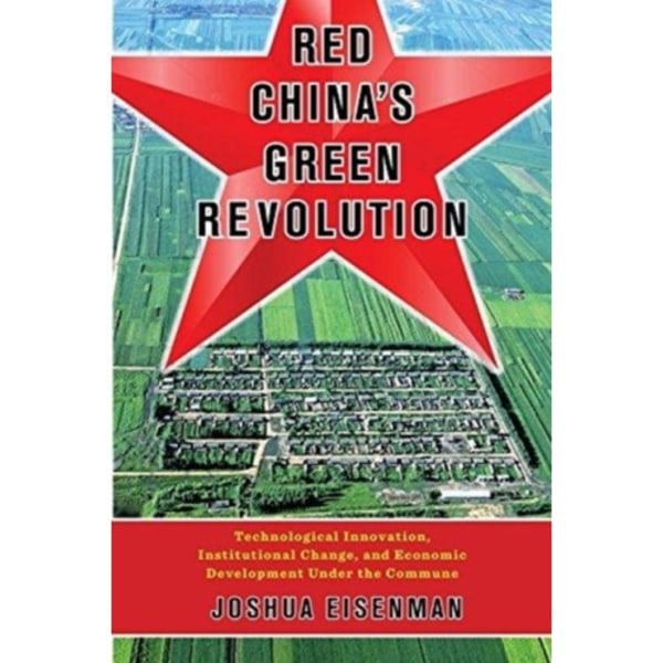 Red China's Green Revolution (inbunden, eng)