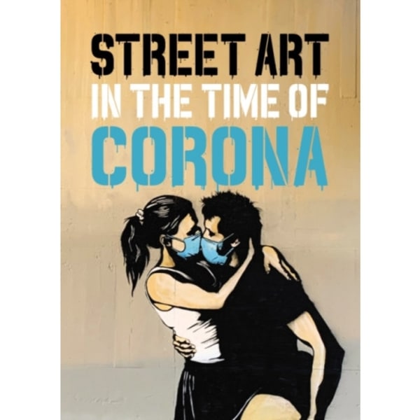 Street Art in the Time of Corona (inbunden, eng)