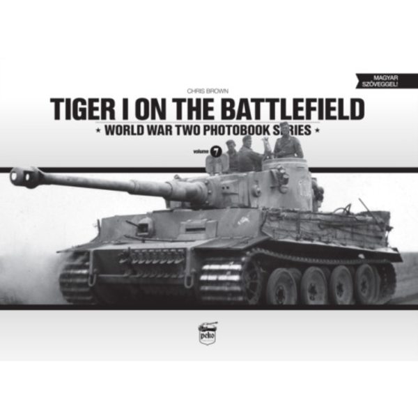 Tiger I on the Battlefield: World War Two Photobook Series (inbunden, eng)