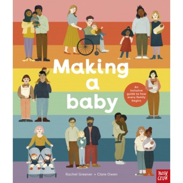 Making A Baby: An Inclusive Guide to How Every Family Begins (inbunden, eng)