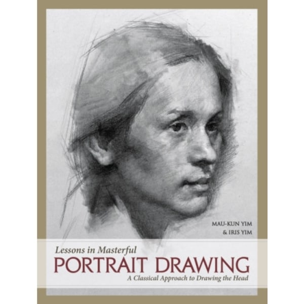Lessons in Masterful Portrait Drawing (inbunden, eng)