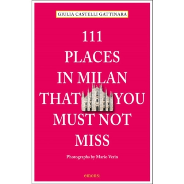111 Places in Milan That You Must Not Miss (häftad, eng)