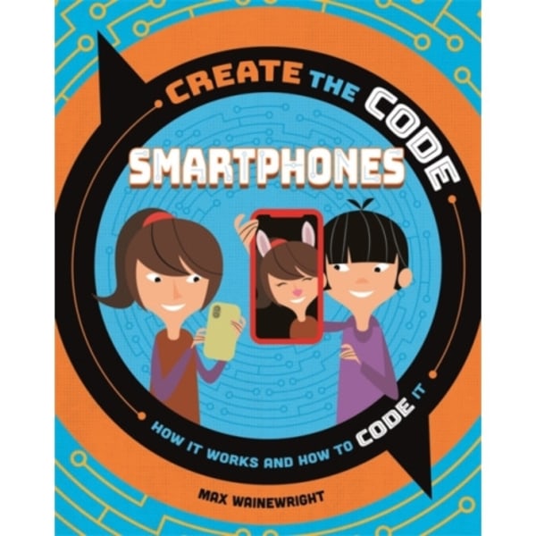 Create the Code: Smartphones (häftad, eng)
