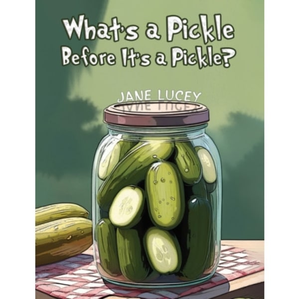 What's a Pickle Before It's a Pickle? (häftad, eng)