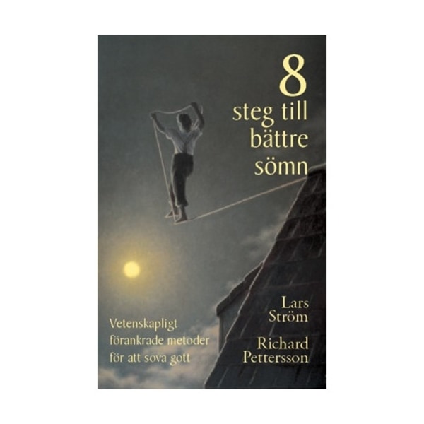 8 steg till bättre sömn : vetenskapligt förankrade metoder för att sova gott (inbunden)