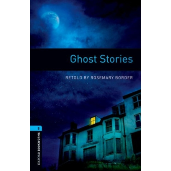Oxford Bookworms Library: Level 5:: Ghost Stories (häftad, eng)