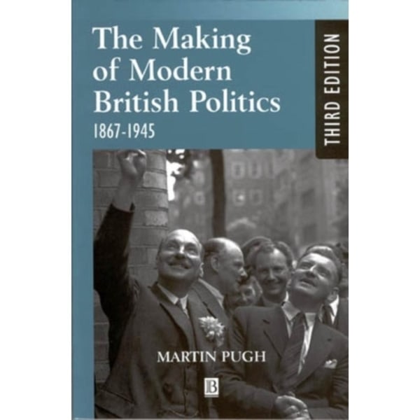 The Making of Modern British Politics (häftad, eng)