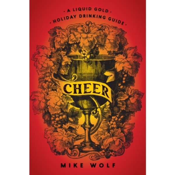Cheer: A Liquid Gold Holiday Drinking Guide (inbunden, eng)