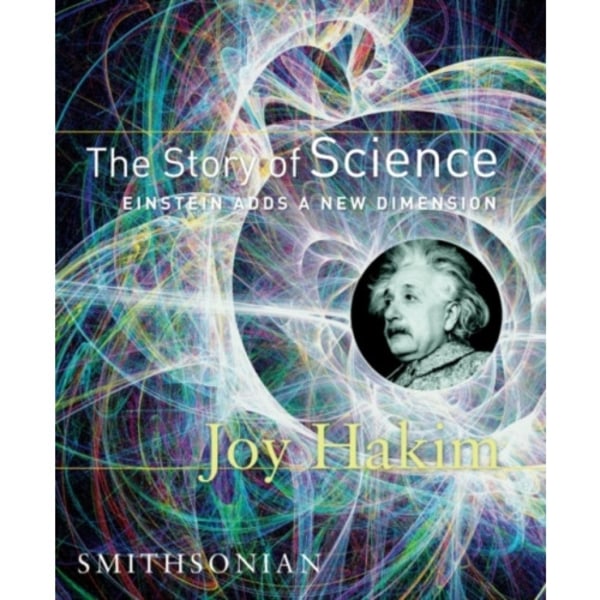 The Story of Science: Einstein Adds a New Dimension (inbunden, eng)
