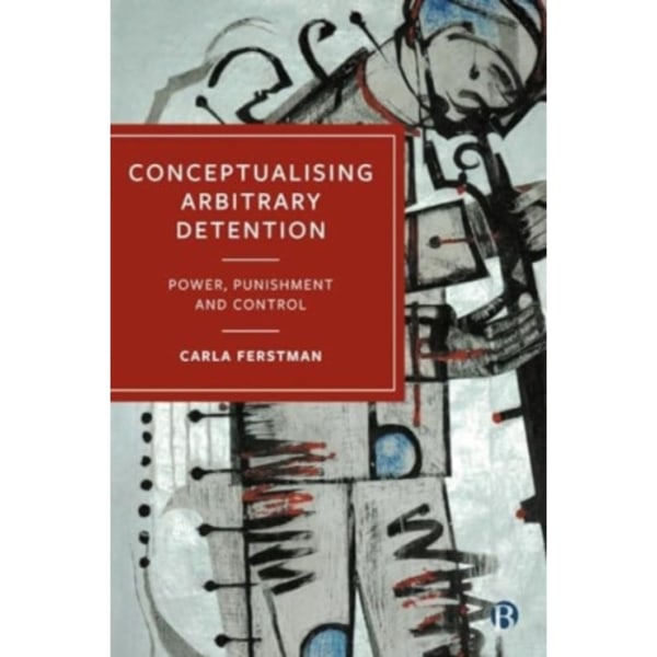 Conceptualising Arbitrary Detention (häftad, eng)