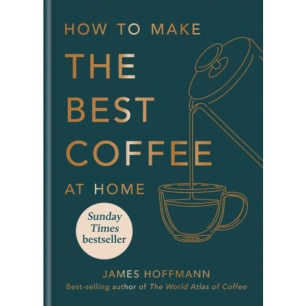 How to make the best coffee at home (inbunden, eng)