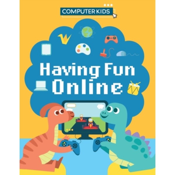 Computer Kids: Having Fun Online (inbunden, eng)