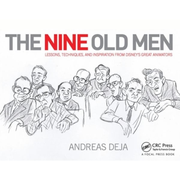 The Nine Old Men: Lessons, Techniques, and Inspiration from Disney's Great Animators (inbunden, eng)