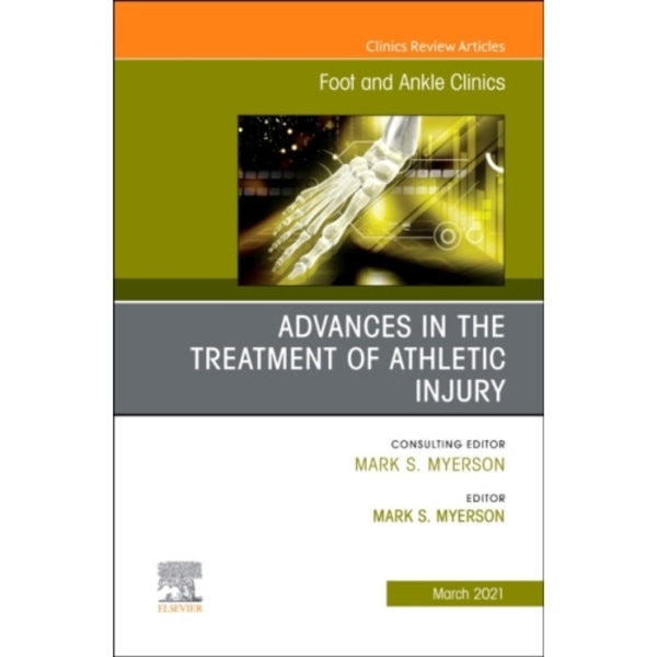 Advances in the Treatment of Athletic Injury, An issue of Foot and Ankle Clinics of North America (inbunden, eng)