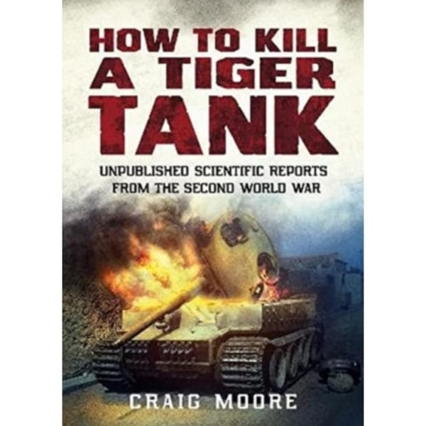 How to Kill a Tiger Tank (häftad, eng)