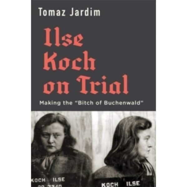 Ilse Koch on Trial (inbunden, eng)