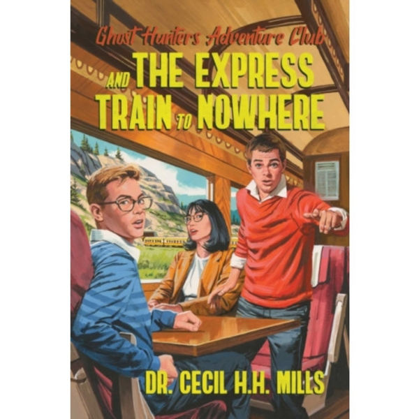 Ghost Hunters Adventure Club and the Express Train to Nowhere (inbunden, eng)