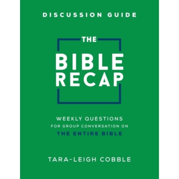 The Bible Recap Discussion Guide – Weekly Questions for Group Conversation on the Entire Bible (häftad, eng)