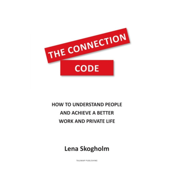The connection code : how to understand people and achieve a better work and private life (häftad, eng)