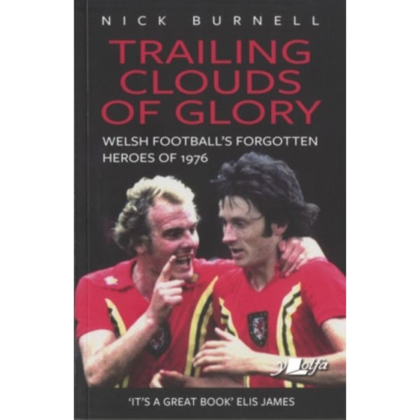 Trailing Clouds of Glory - Welsh Football's Forgotten Heroes of 1976 (häftad, eng)