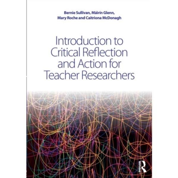 Introduction to Critical Reflection and Action for Teacher Researchers (häftad, eng)