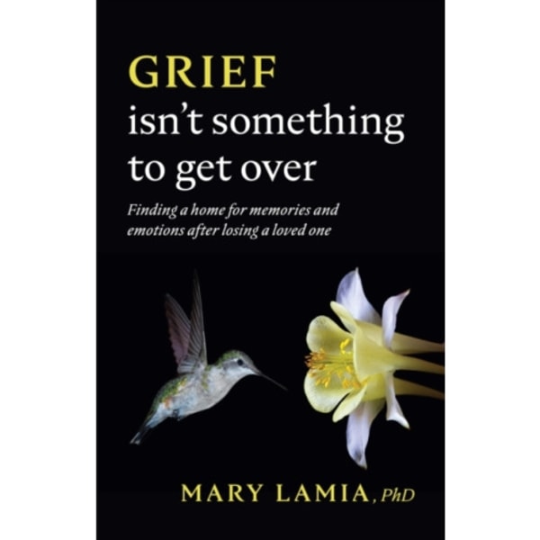 Grief Isn't Something to Get Over (häftad, eng)