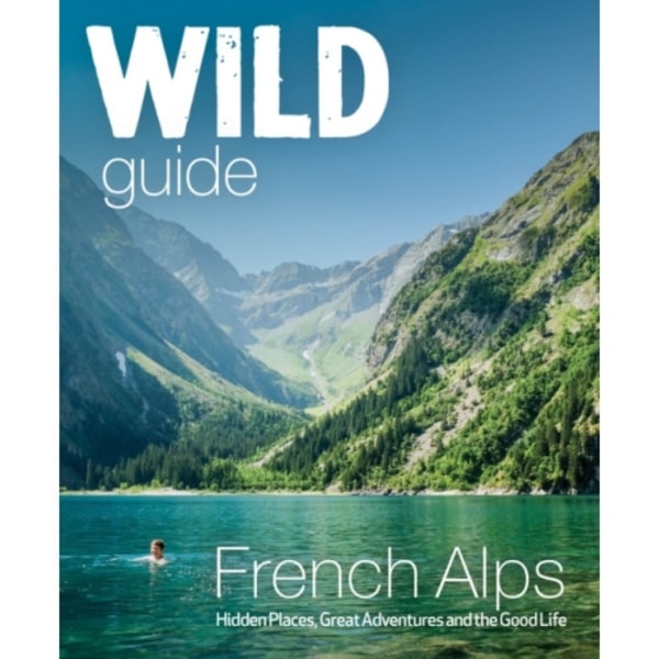 Wild Guide French Alps (häftad, eng)