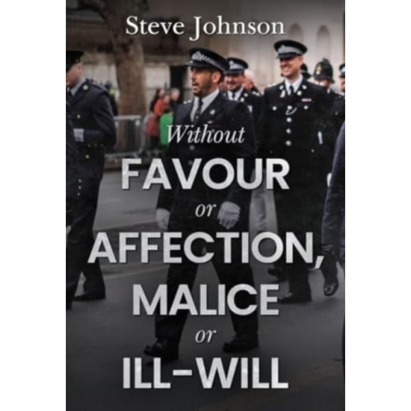 Without Favour or Affection, Malice or Ill-Will (häftad, eng)