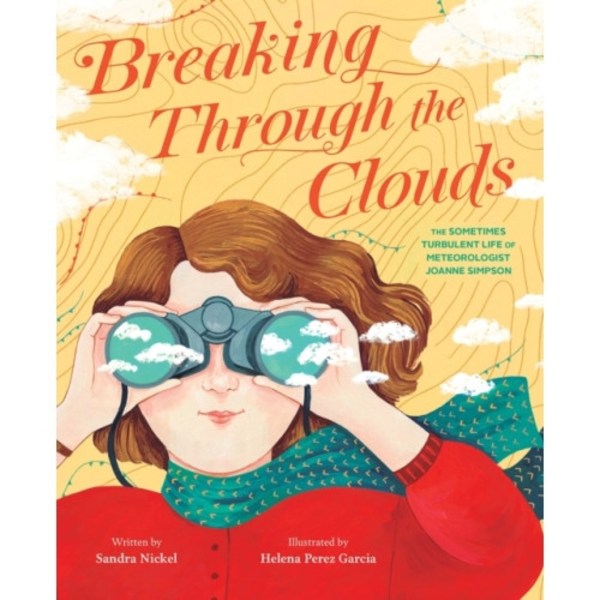 Breaking Through the Clouds: The Sometimes Turbulent Life of Meteorologist Joanne Simpson (inbunden, eng)