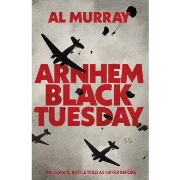 Arnhem: Black Tuesday (inbunden, eng)