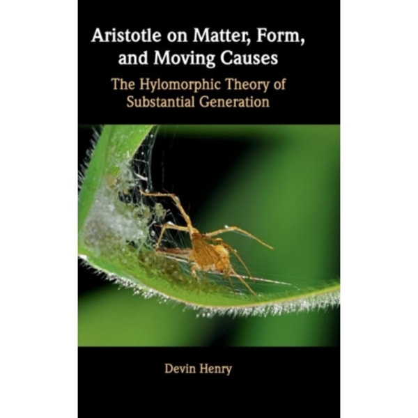 Aristotle on Matter, Form, and Moving Causes (inbunden, eng)