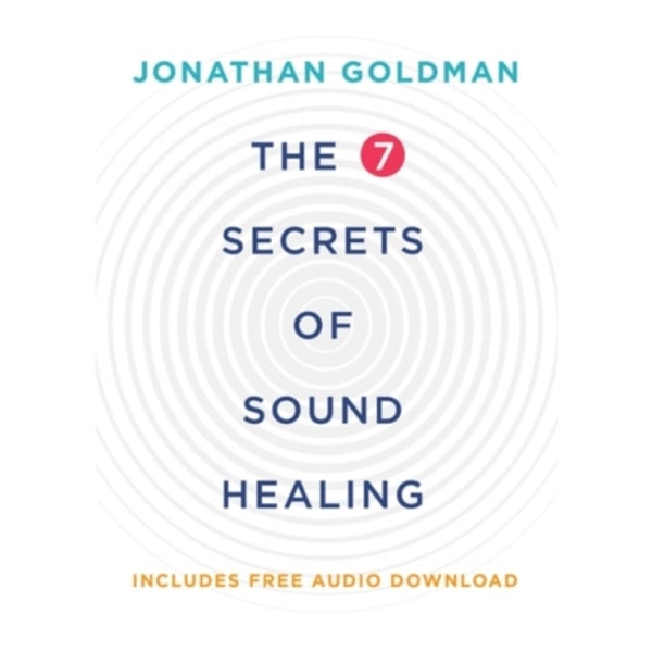 The 7 Secrets of Sound Healing (häftad, eng)