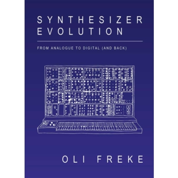 Synthesizer Evolution: From Analogue to Digital (and Back) (häftad, eng)