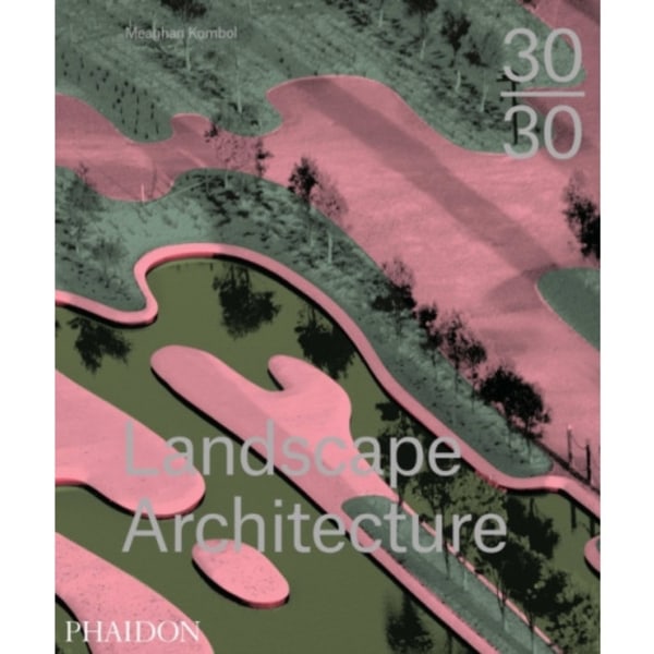 30:30 Landscape Architecture (inbunden, eng)