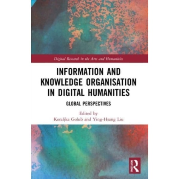 Information and Knowledge Organisation in Digital Humanities (häftad, eng)