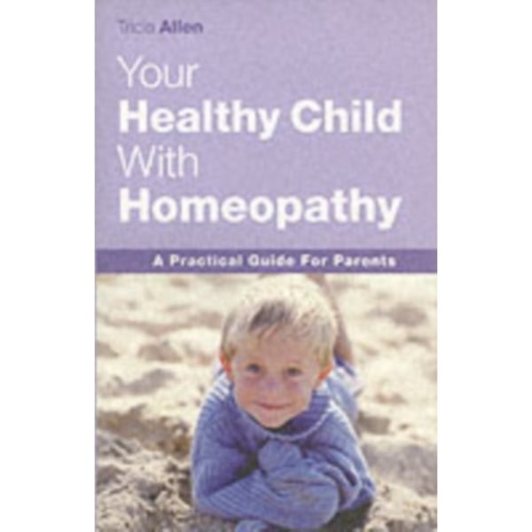 The Healthy Child Through Homeopathy (häftad, eng)