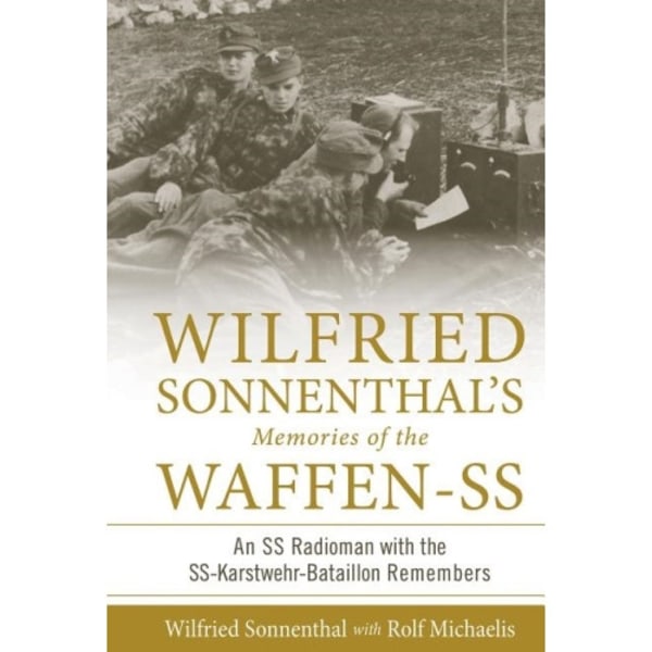 Wilfried Sonnenthal’s Memories Of The Waffen-Ss (inbunden, eng)