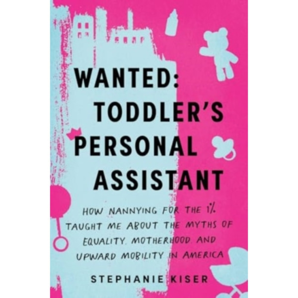Wanted: Toddler's Personal Assistant (häftad, eng)