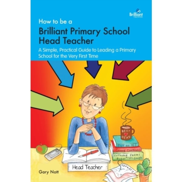 How to be a Brilliant Primary School Head Teacher (häftad, eng)