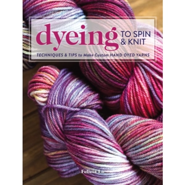 Dyeing to Spin & Knit (häftad, eng)