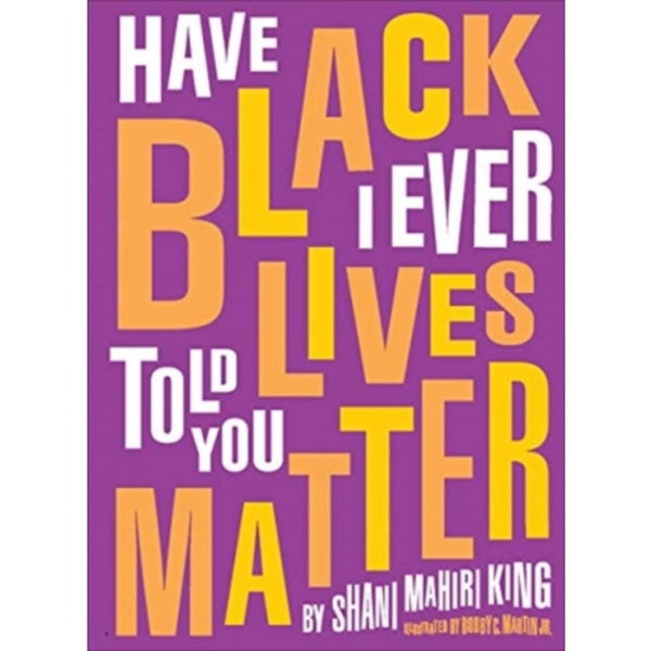 Have I Ever Told You Black Lives Matter (inbunden, eng)