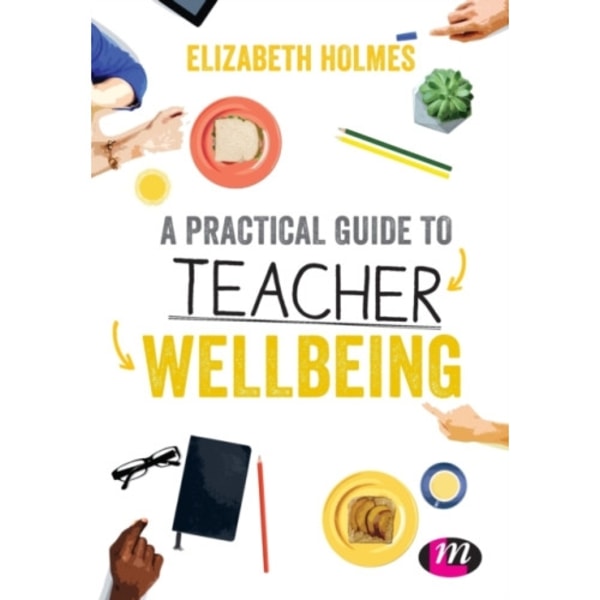 A Practical Guide to Teacher Wellbeing (häftad, eng)