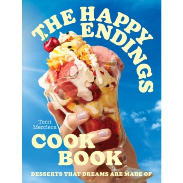 The Happy Endings Cookbook (inbunden, eng)