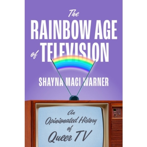 The Rainbow Age of Television (inbunden, eng)