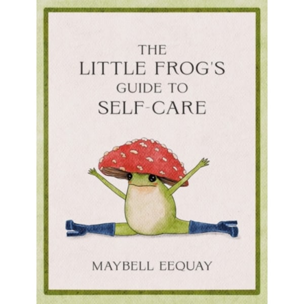 The Little Frog's Guide to Self-Care (inbunden, eng)