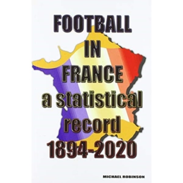 Football in France 1894-2020 (häftad, eng)