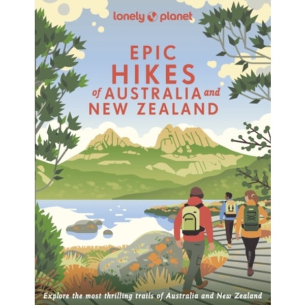 Lonely Planet Epic Hikes of Australia & New Zealand (inbunden, eng)